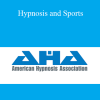 American Hypnosis Association - Hypnosis and Sports