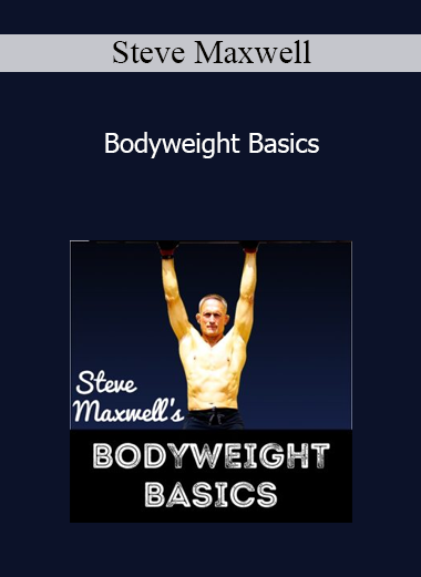 Steve Maxwell - Bodyweight Basics