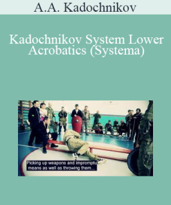 A.A. Kadochnikov - Kadochnikov System Lower Acrobatics (Systema)