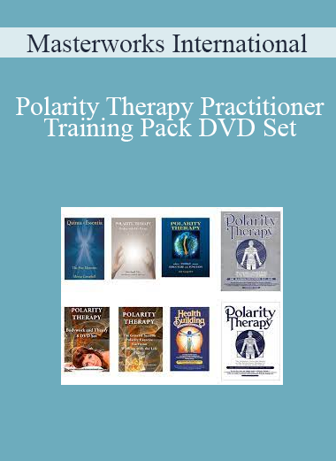 Masterworks International - Polarity Therapy Practitioner Training Pack DVD Set