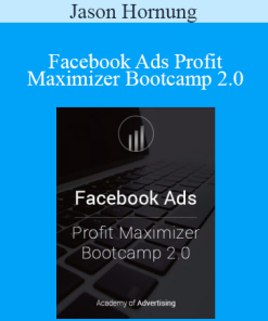Jason Hornung - Facebook Ads Profit Maximizer Bootcamp 2.0