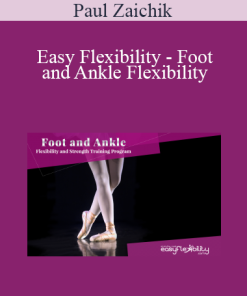 Paul Zaichik - Easy Flexibility - Foot and Ankle Flexibility