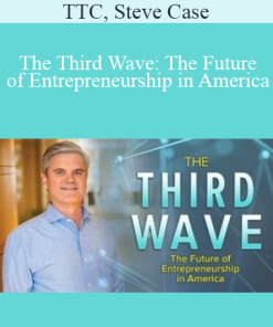 TTC, Steve Case - The Third Wave: The Future of Entrepreneurship in America