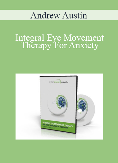 Andrew Austin - Integral Eye Movement Therapy For Anxiety