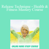 Larry Crane - Release Technique - Health & Fitness Mastery Course