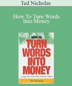 Ted Nicholas - How To Turn Words Into Money