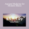 Remedy - Ancient Medicine for Modern Illness