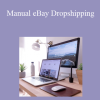Manual eBay Dropshipping - Tom Cormier