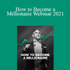 Grant Cardone - How to Become a Millionaire Webinar 2021