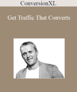 ConversionXL - Get Traffic That Converts