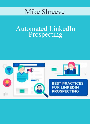 Mike Shreeve - Automated LinkedIn Prospecting