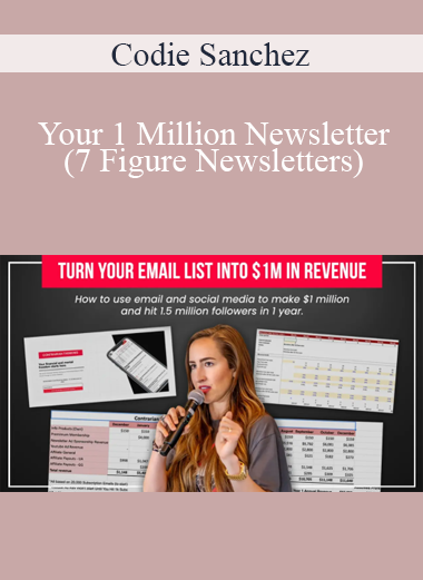 Codie Sanchez - Your 1 Million Newsletter (7 Figure Newsletters)