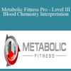 Bryan Walsh - Metabolic Fitness Pro - Level III - Blood Chemistry Interpretation