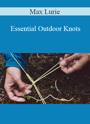 Max Lurie - Essential Outdoor Knots