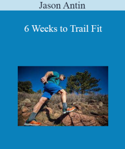 Jason Antin - 6 Weeks to Trail Fit