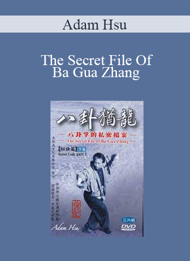 Adam Hsu - The Secret File Of Ba Gua Zhang