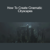 Jama Jurabaev - How To Create Cinematic Cityscapes