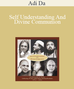 Adi Da - Self Understanding And Divine Communion