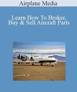 Airplane Media - Learn How To Broker, Buy & Sell Aircraft Parts