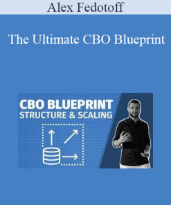 Alex Fedotoff - The Ultimate CBO Blueprint