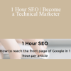 1 Hour SEO | Become a Technical Marketer