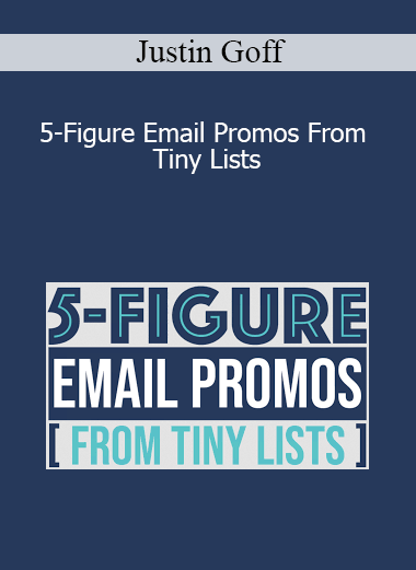 Justin Goff - 5-Figure Email Promos From Tiny Lists