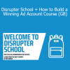 Charles Tichenor - Disrupter School + How to Build a Winning Ad Account Course (GB)