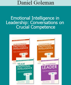 Emotional Intelligence in Leadership: Conversations on Crucial Competence with Daniel Goleman