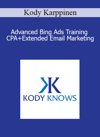 Kody Karppinen - Advanced Bing Ads Training CPA+Extended Email Marketing