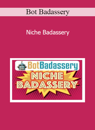 Bot Badassery - Niche Badassery