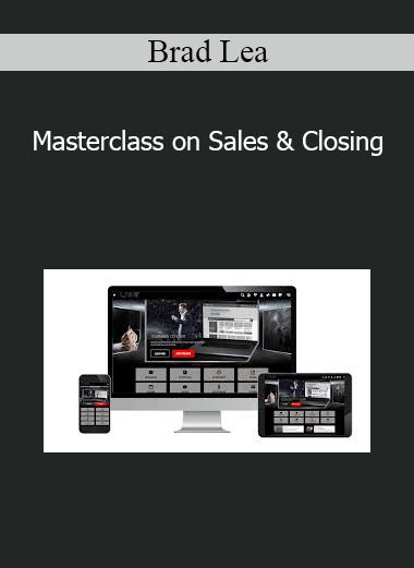 Brad Lea - Masterclass on Sales & Closing
