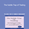 Brian McAboy - The Subtle Trap of Trading