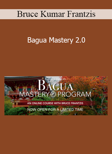 Bruce Kumar Frantzis - Bagua Mastery 2.0