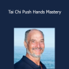 Bruce Kumar Frantzis - Tai Chi Push Hands Mastery