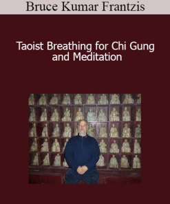 Bruce Kumar Frantzis - Taoist Breathing for Chi Gung and Meditation