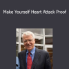 Caldwell Esselstyn - Make Yourself Heart Attack Proof