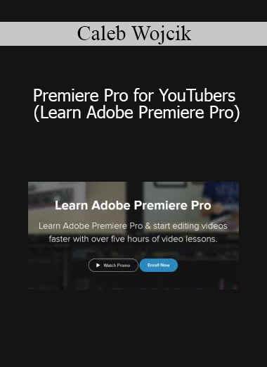 Caleb Wojcik - Premiere Pro for YouTubers (Learn Adobe Premiere Pro)