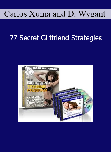 Carlos Xuma and David Wygant - 77 Secret Girlfriend Strategies