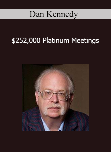 Dan Kennedy - $252.000 Platinum Meetings