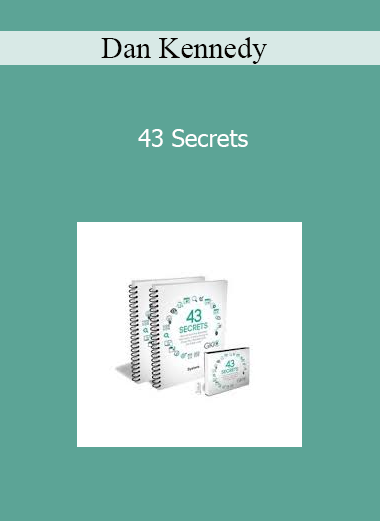Dan Kennedy - 43 Secrets