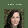 Carol Look EFT - I’m Afraid To Shine