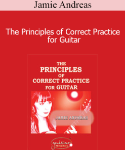 Jamie Andreas - The Principles of Correct Practice for Guitar