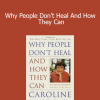 Caroline Myss - Why People Don’t Heal And How They Can