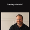 Charlie Weingroff - Training = Rehab 3