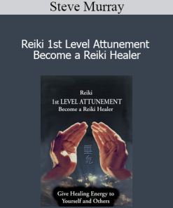 Steve Murray - Reiki 1st Level Attunement Become a Reiki Healer