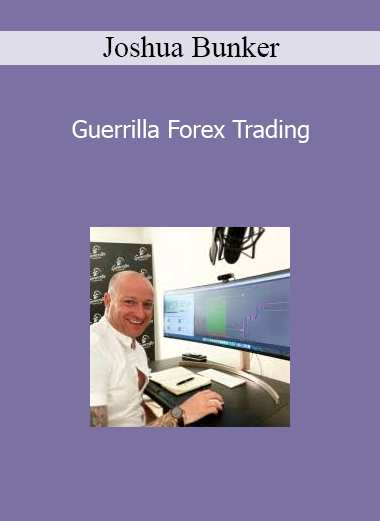 Joshua Bunker - Guerrilla Forex Trading