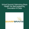 SharpBrains - Virtual Summit Optimizing Brain Health Via Neuroplasticity Innovation & Data