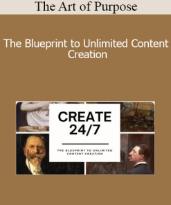 The Art of Purpose - The Blueprint to Unlimited Content Creation