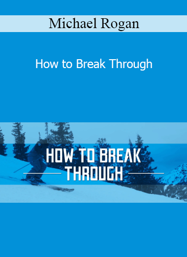 Michael Rogan - How to Break Through