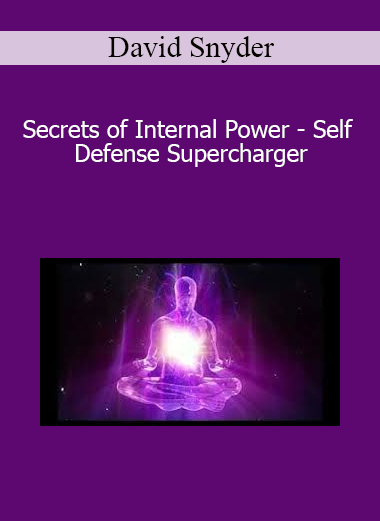 David Snyder - Secrets of Internal Power - Self Defense Supercharger